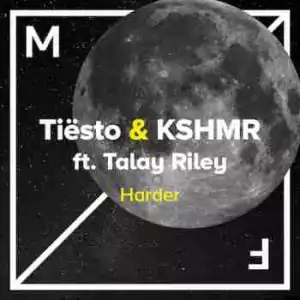 Tiesto & KSHMR - Harder (CDQ) Ft. Talay Riley